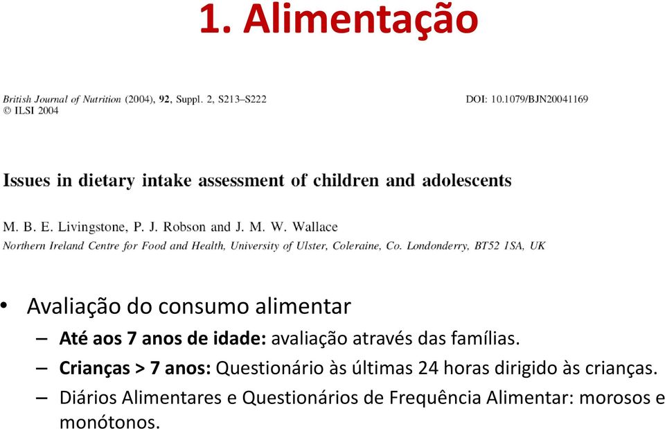 Crianças > 7 anos: Questionário às últimas 24 horas dirigido às