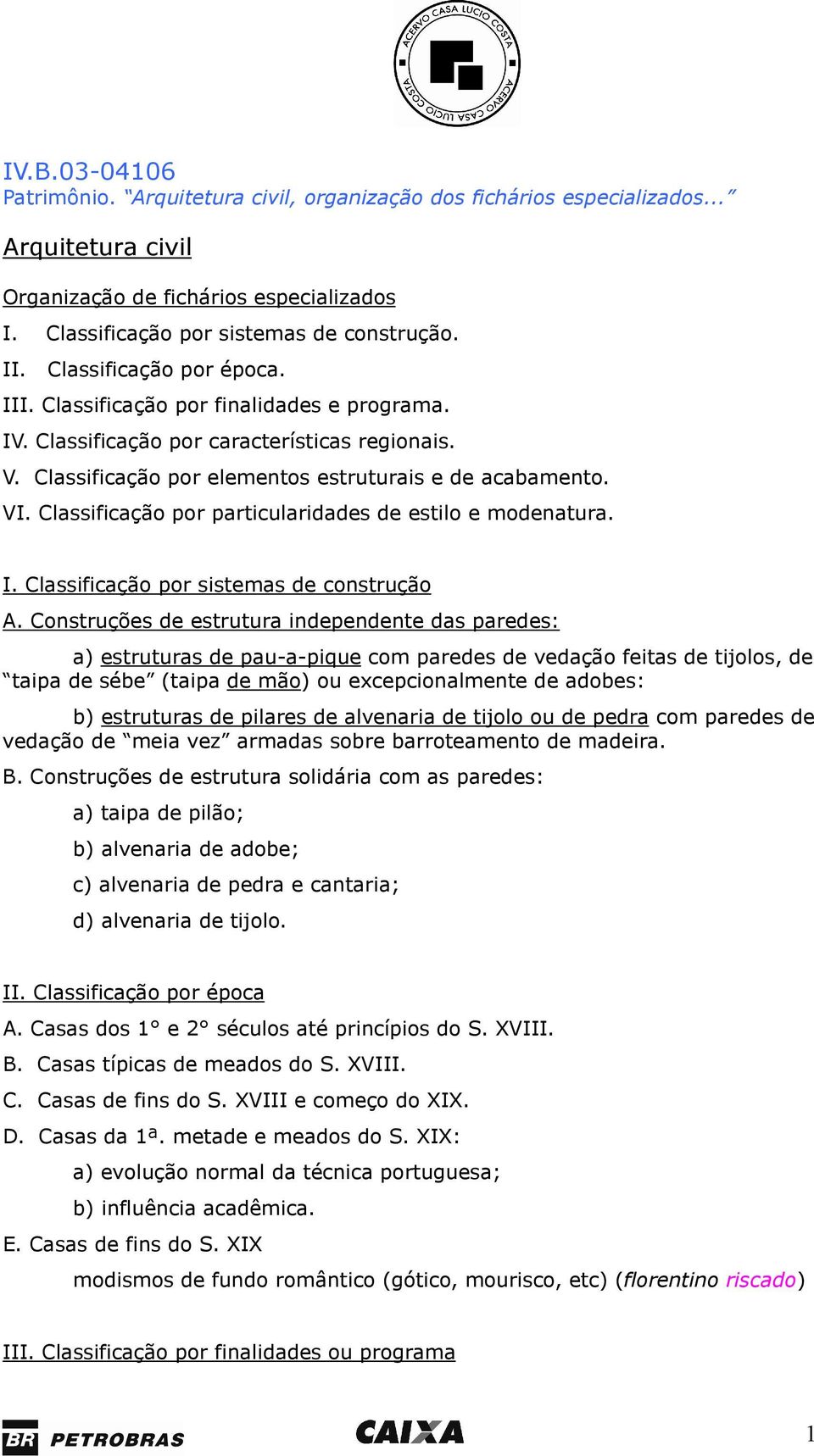 Classificação por particularidades de estilo e modenatura. I. Classificação por sistemas de construção A.