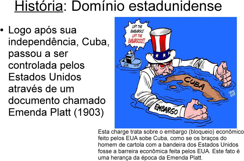(bloqueio) econômico feito pelos EUA sobe Cuba, como se os braços do homem de cartola com a bandeira