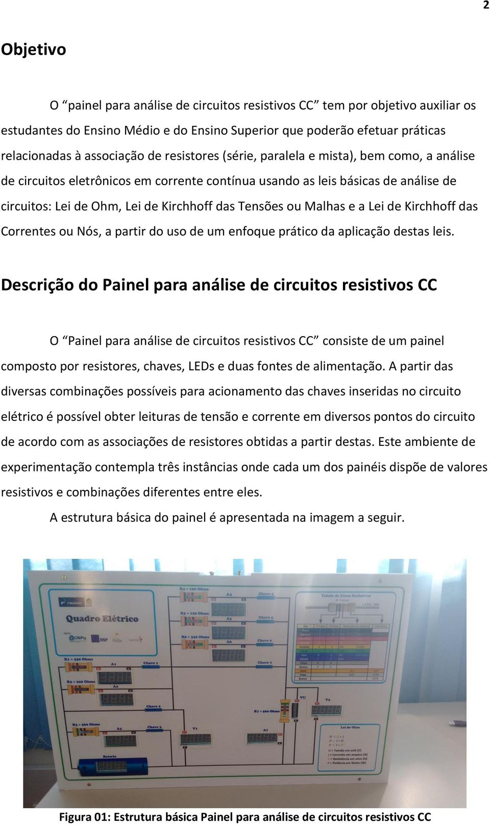 Malhas e a Lei de Kirchhoff das Correntes ou Nós, a partir do uso de um enfoque prático da aplicação destas leis.