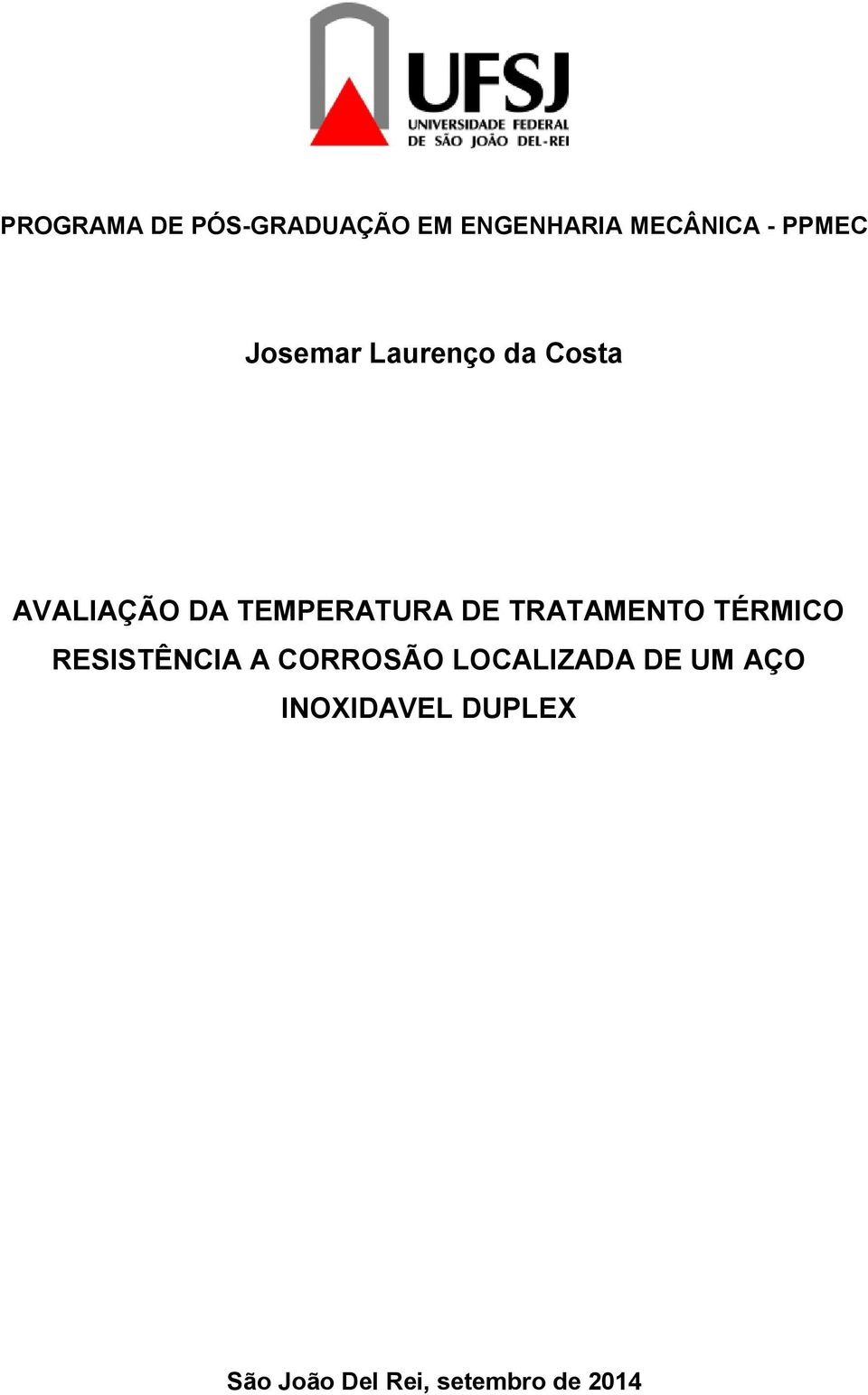 TRATAMENTO TÉRMICO RESISTÊNCIA A CORROSÃO LOCALIZADA DE