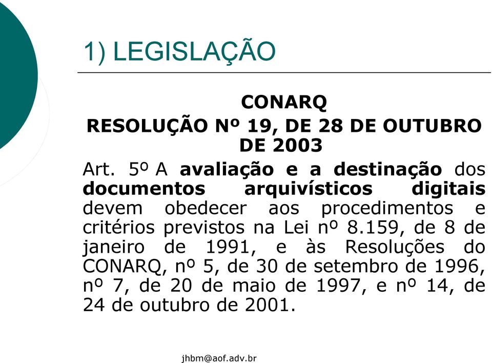 aos procedimentos e critérios previstos na Lei nº 8.