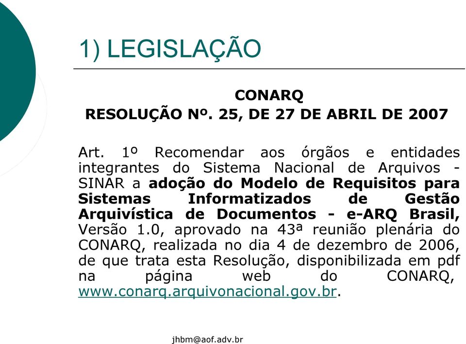 Requisitos para Sistemas Informatizados de Gestão Arquivística de Documentos - e-arq Brasil, Versão 1.