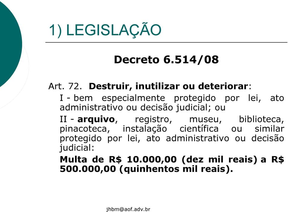 administrativo ou decisão judicial; ou II - arquivo, registro, museu, biblioteca,