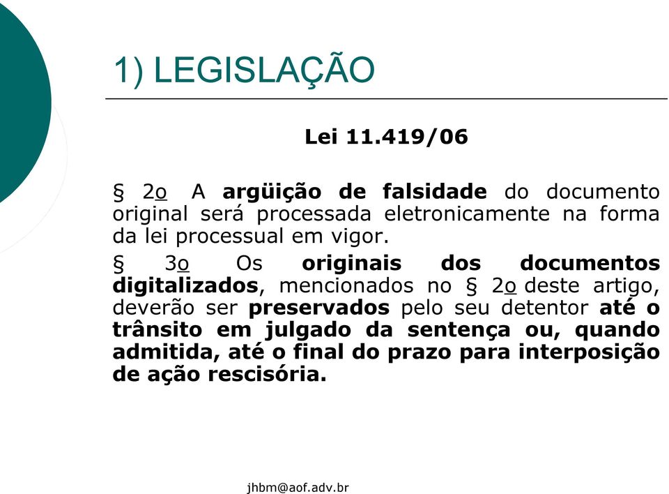 forma da lei processual em vigor.
