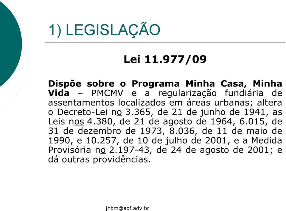 localizados em áreas urbanas; altera o Decreto-Lei no 3.365, de 21 de junho de 1941, as Leis nos 4.