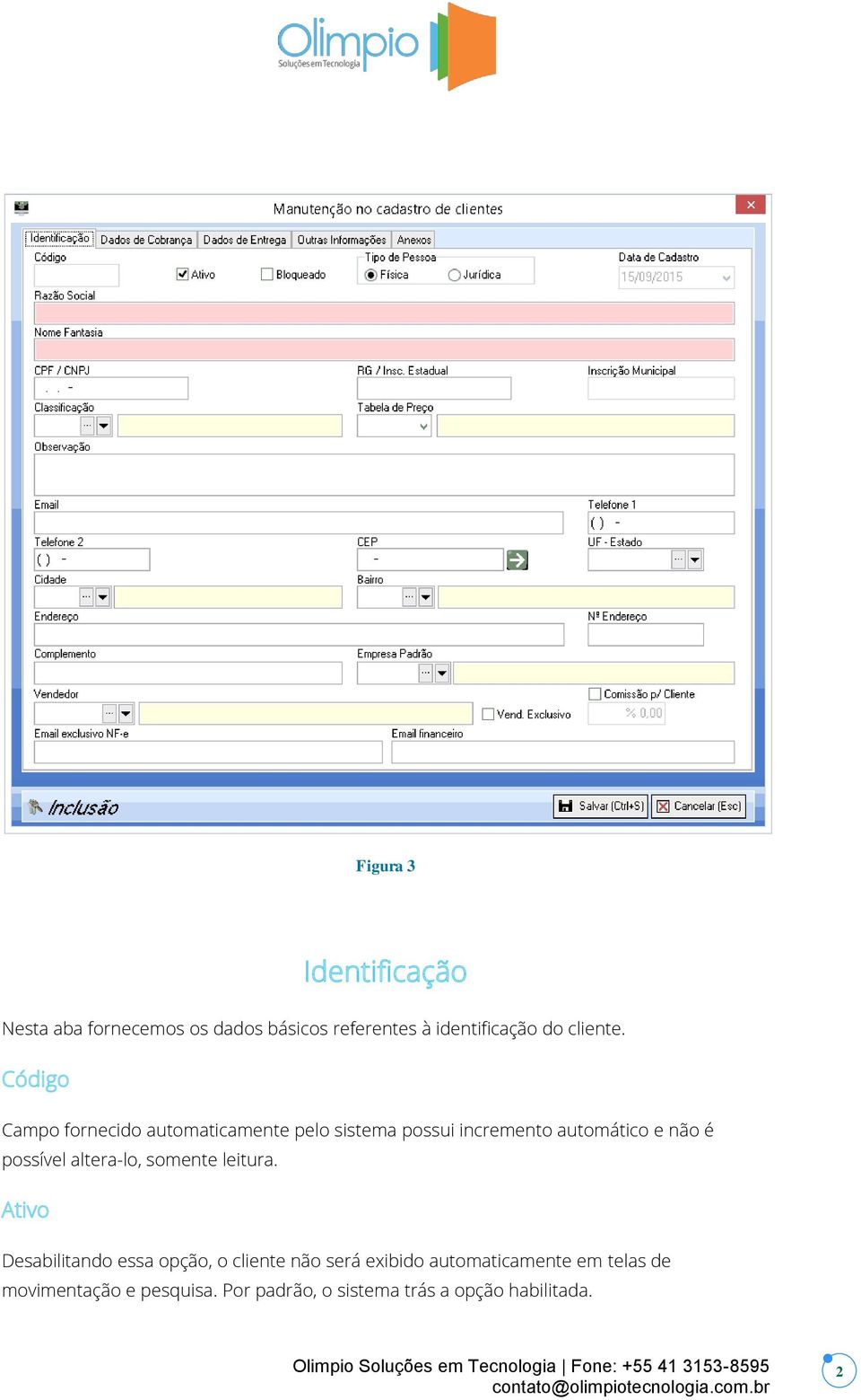 Código Campo fornecido automaticamente pelo sistema possui incremento automático e não é