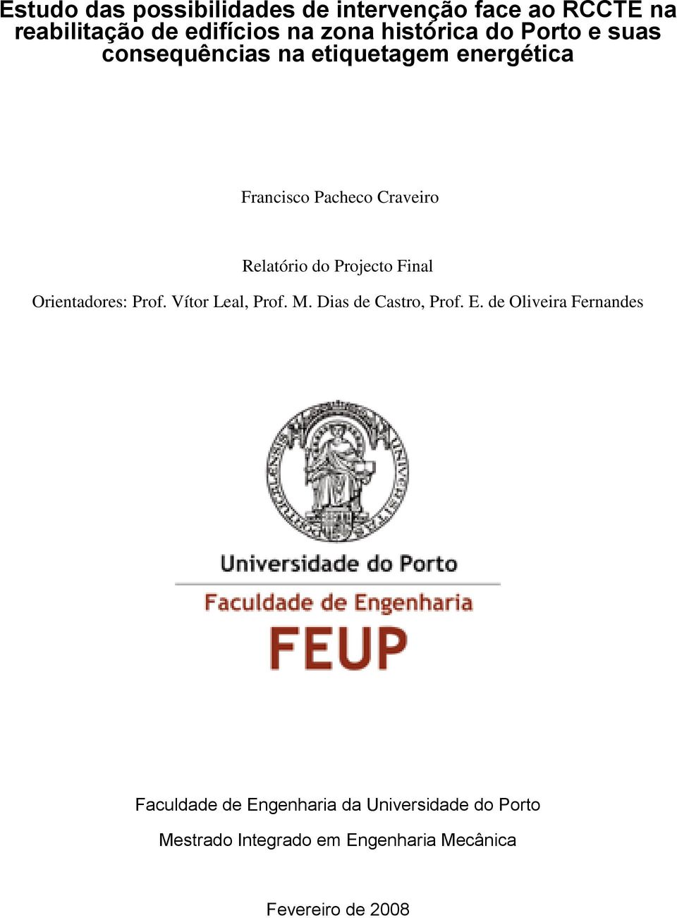 Projecto Final Orientadores: Prof. Vítor Leal, Prof. M. Dias de Castro, Prof. E.