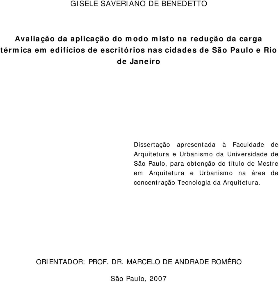 e Urbanismo da Universidade de São Paulo, para obtenção do título de Mestre em Arquitetura e Urbanismo na