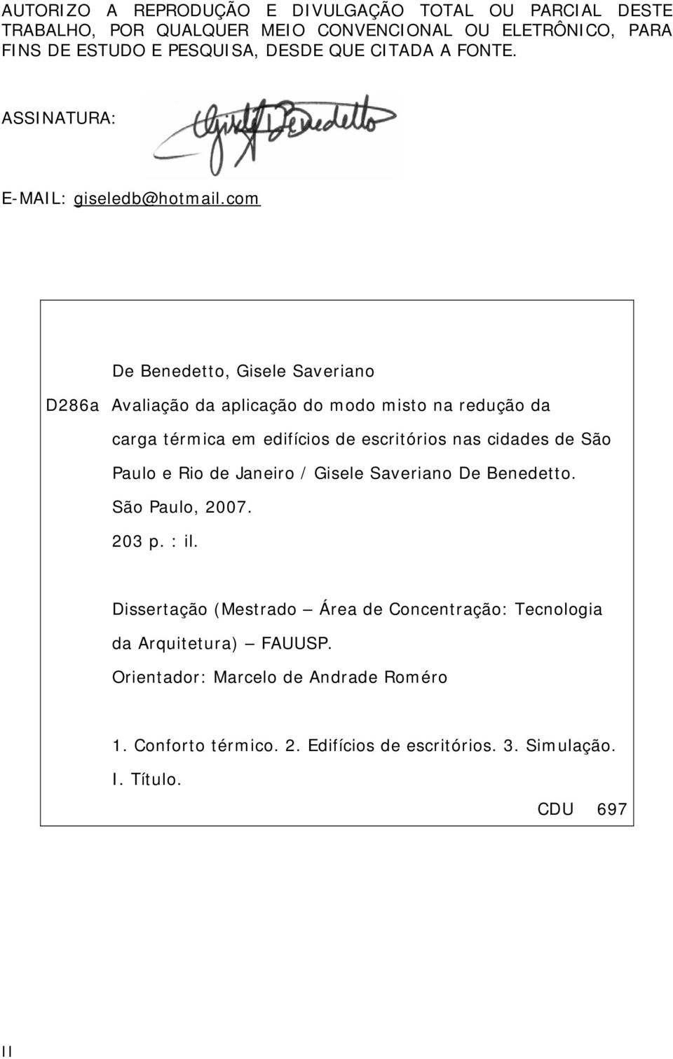 com De Benedetto, Gisele Saveriano D286a Avaliação da aplicação do modo misto na redução da carga térmica em edifícios de escritórios nas cidades de São Paulo e