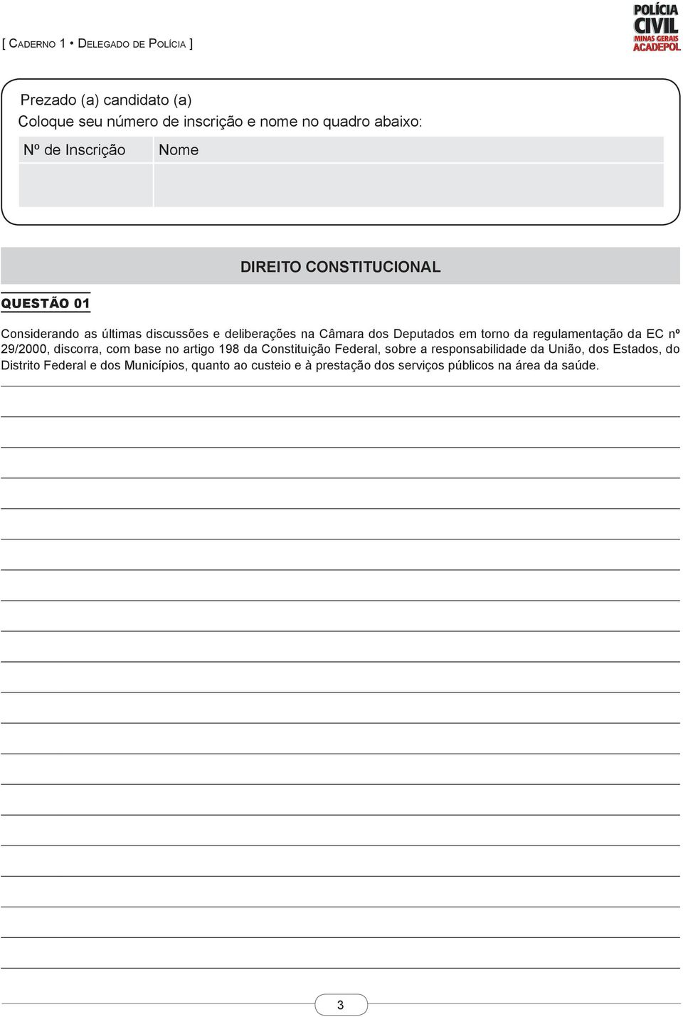 regulamentação da EC nº 29/2000, discorra, com base no artigo 198 da Constituição Federal, sobre a responsabilidade da