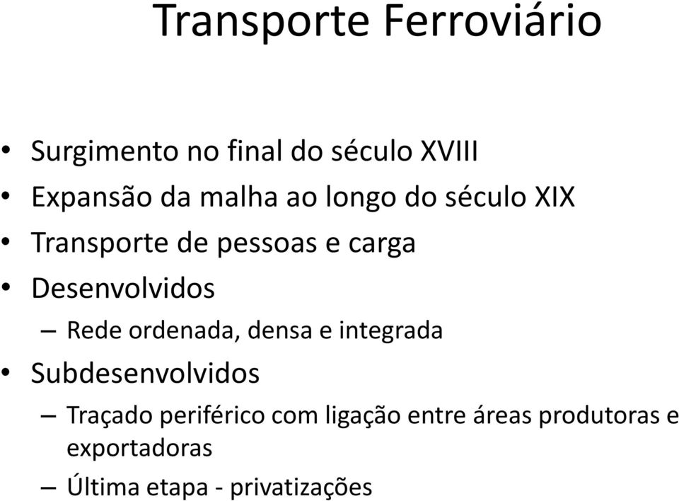 Rede ordenada, densa e integrada Subdesenvolvidos Traçado periférico com