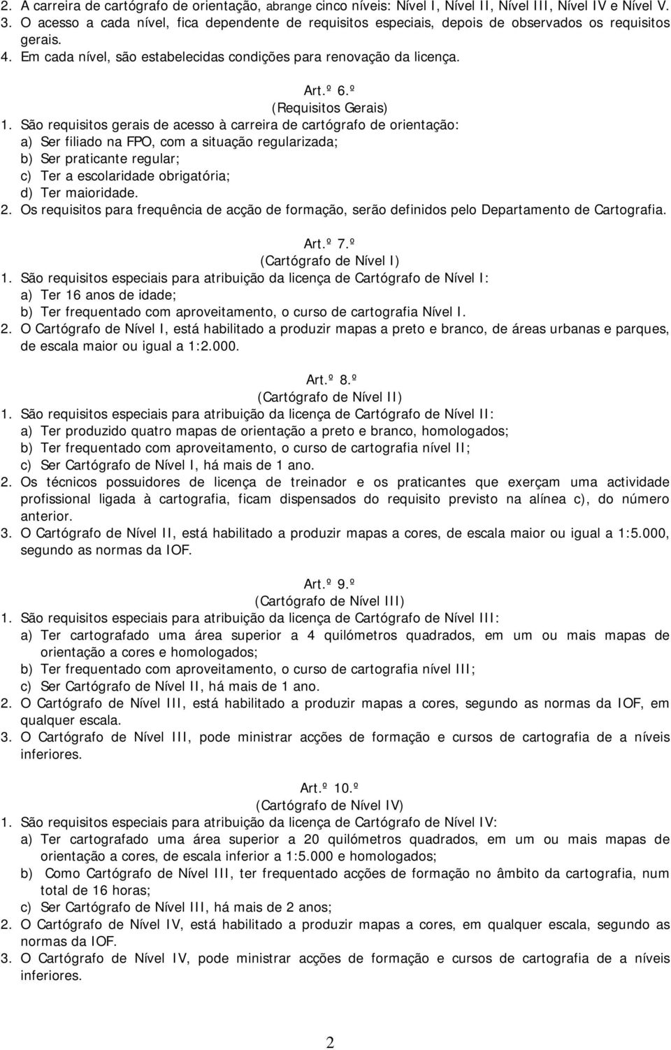 º (Requisitos Gerais) 1.