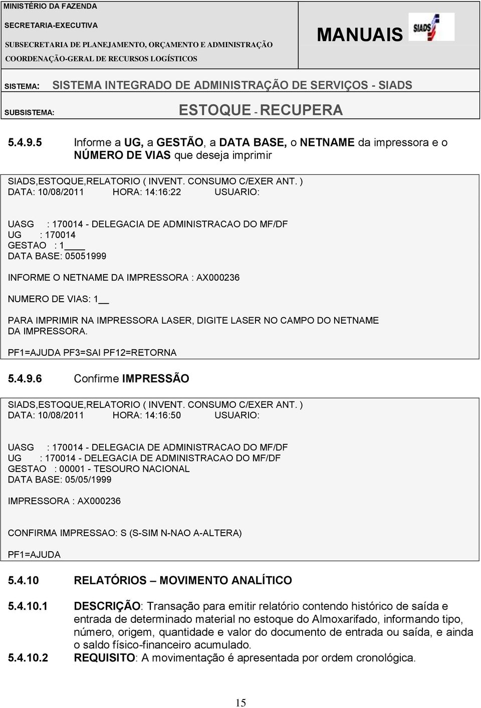 CAMPO DO NETNAME DA IMPRESSORA. 5.4.9.6 Confirme IMPRESSÃO SIADS,ESTOQUE,RELATORIO ( INVENT. CONSUMO C/EXER ANT.