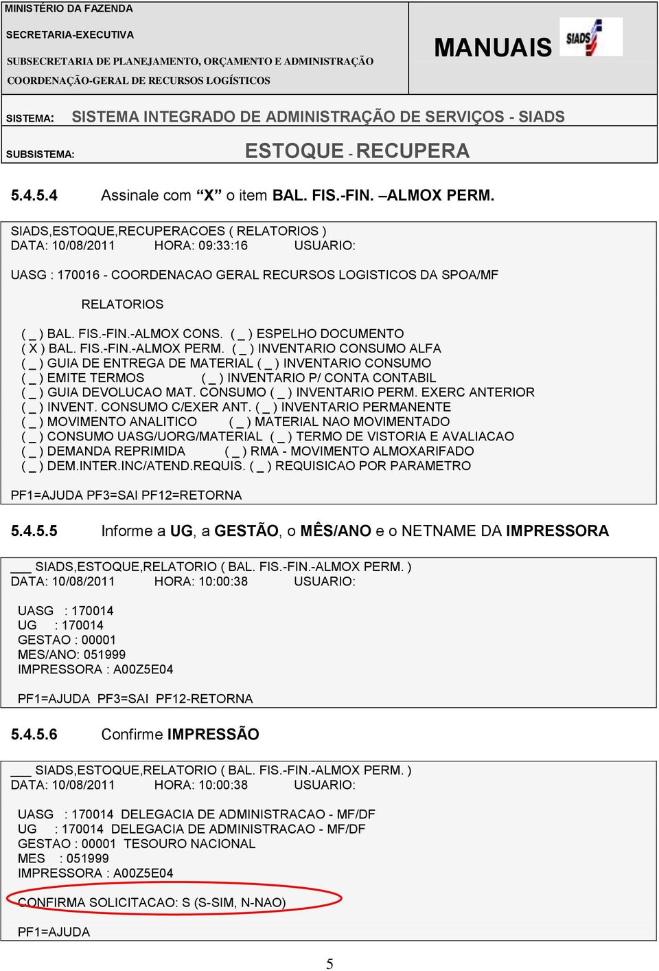 ( _ ) ESPELHO DOCUMENTO ( X ) BAL. FIS.-FIN.-ALMOX PERM.