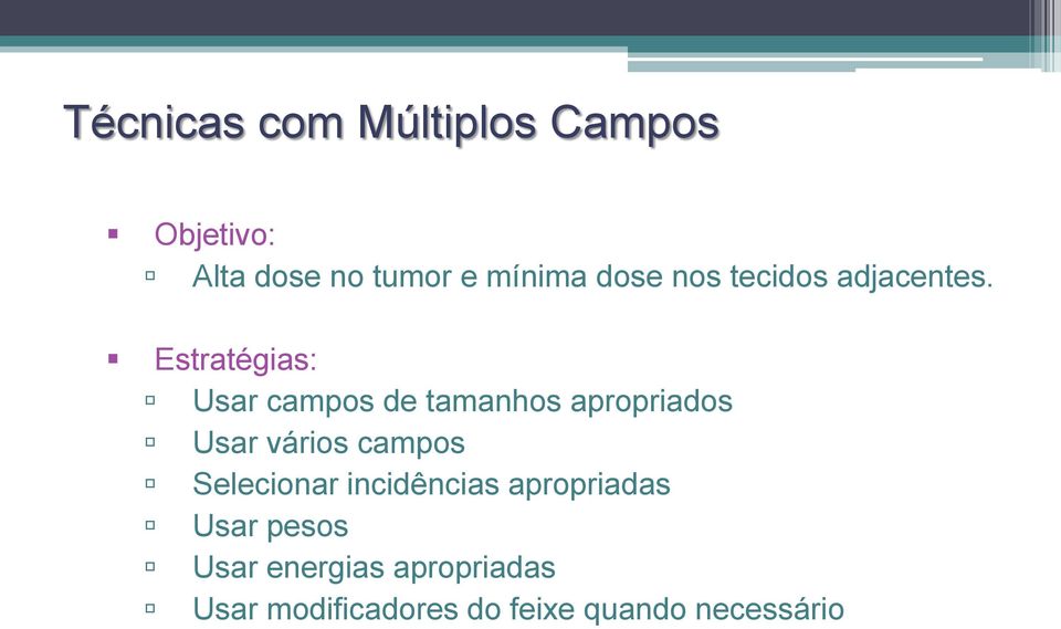 Estratégias: Usar campos de tamanhos apropriados Usar vários campos