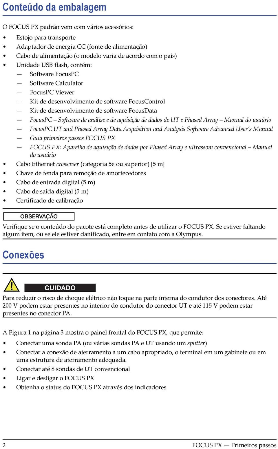 e de aquisição de dados de UT e Phased Array Manual do usuário FocusPC UT and Phased Array Data Acquisition and Analysis Software Advanced User s Manual Guia primeiros passos FOCUS PX FOCUS PX: