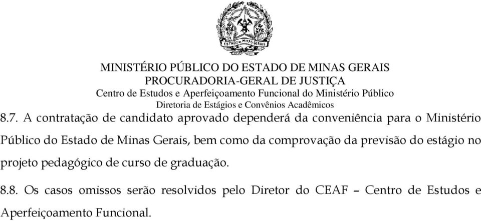 previsão do estágio no projeto pedagógico de curso de graduação. 8.