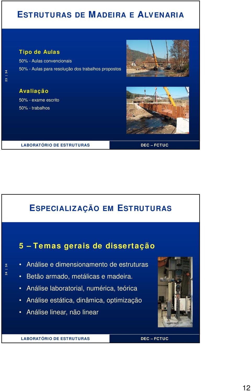 dissertação 24 34 Análise e dimensionamento de estruturas Betão armado, metálicas e madeira.