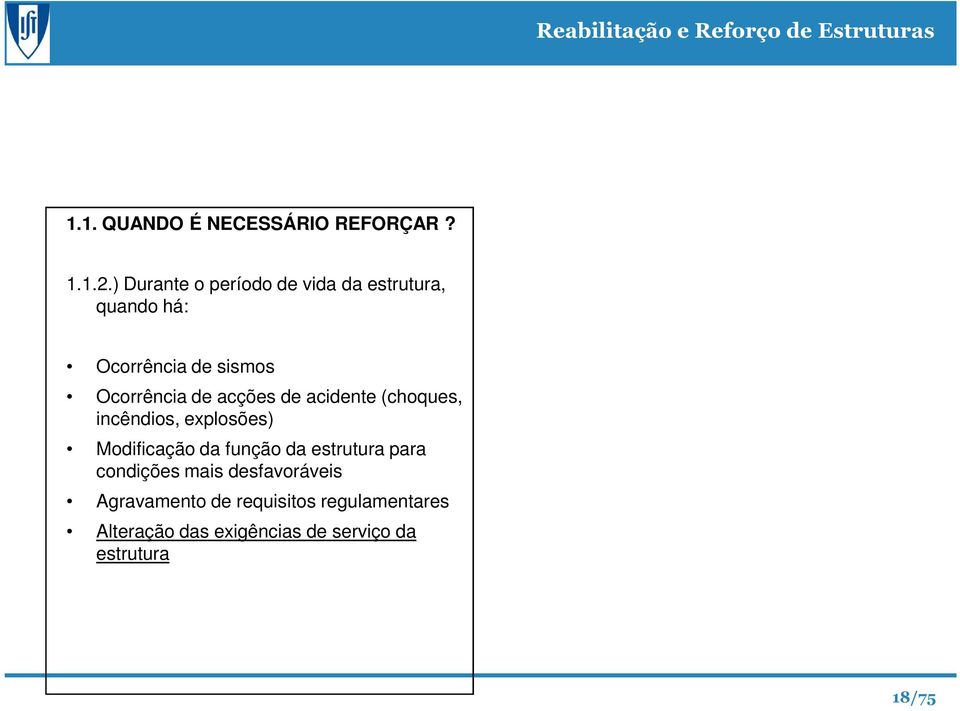 de acções de acidente (choques, incêndios, explosões) Modificação da função da