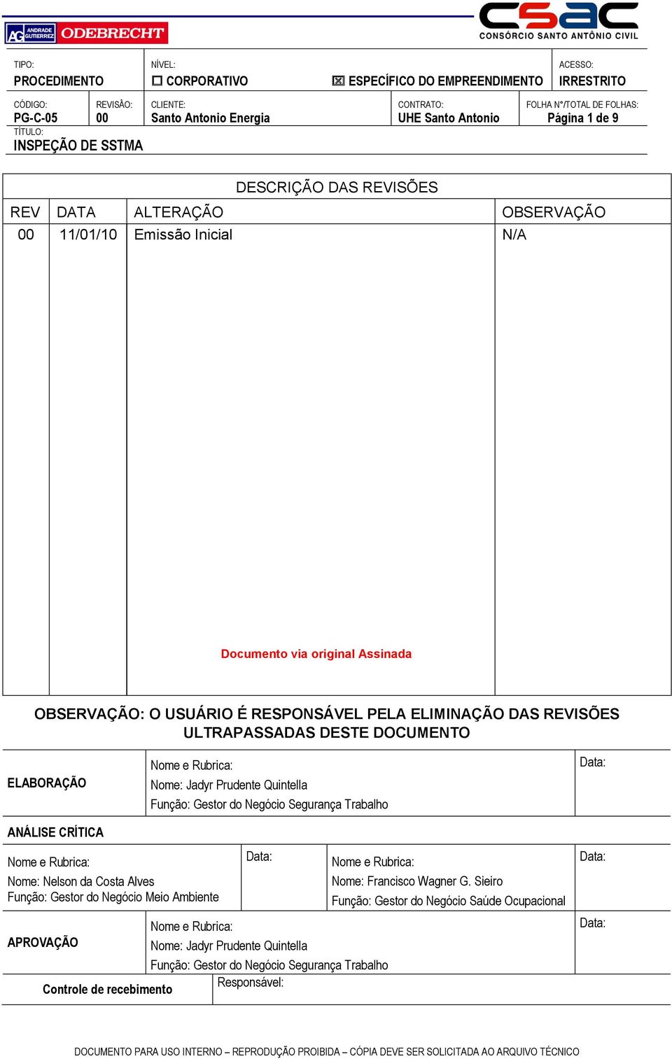 CRÍTICA Nome e Rubrica: Nome: Nelson da Costa Alves Função: Gestor do Negócio Meio Ambiente Data: Nome e Rubrica: APROVAÇÃO Nome: Jadyr Prudente Quintella Função: Gestor