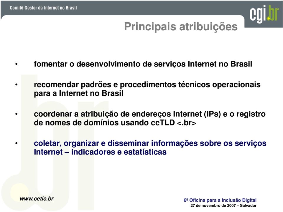 atribuição de endereços Internet (IPs) e o registro de nomes de domínios usando cctld <.