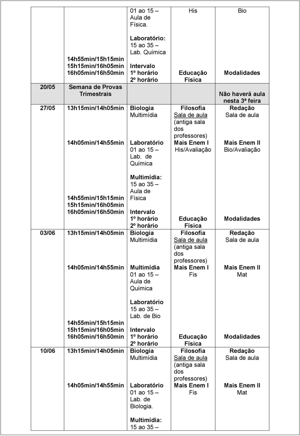 His/Avaliação Não haverá aula nesta 3ª feira I