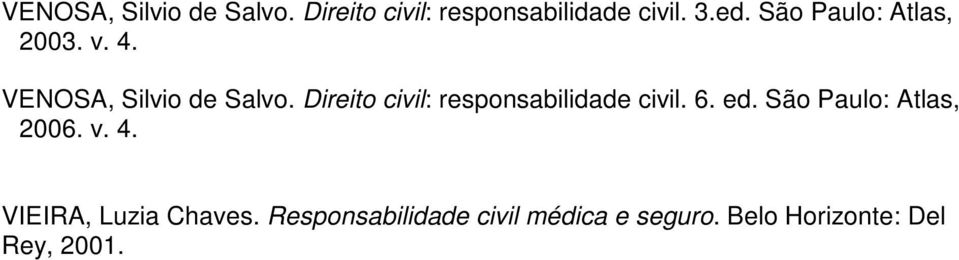 Direito civil: responsabilidade civil. 6. ed. São Paulo: Atlas, 2006. v.