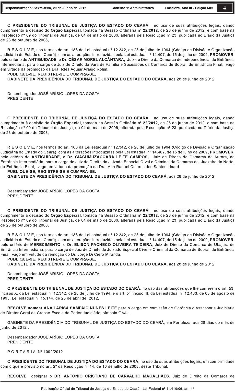 188 da Lei estadual nº 12.342, de 28 de julho de 1994 (Código de Divisão e Organização Judiciária do Estado do Ceará), com as alterações introduzidas pela Lei estadual nº 14.