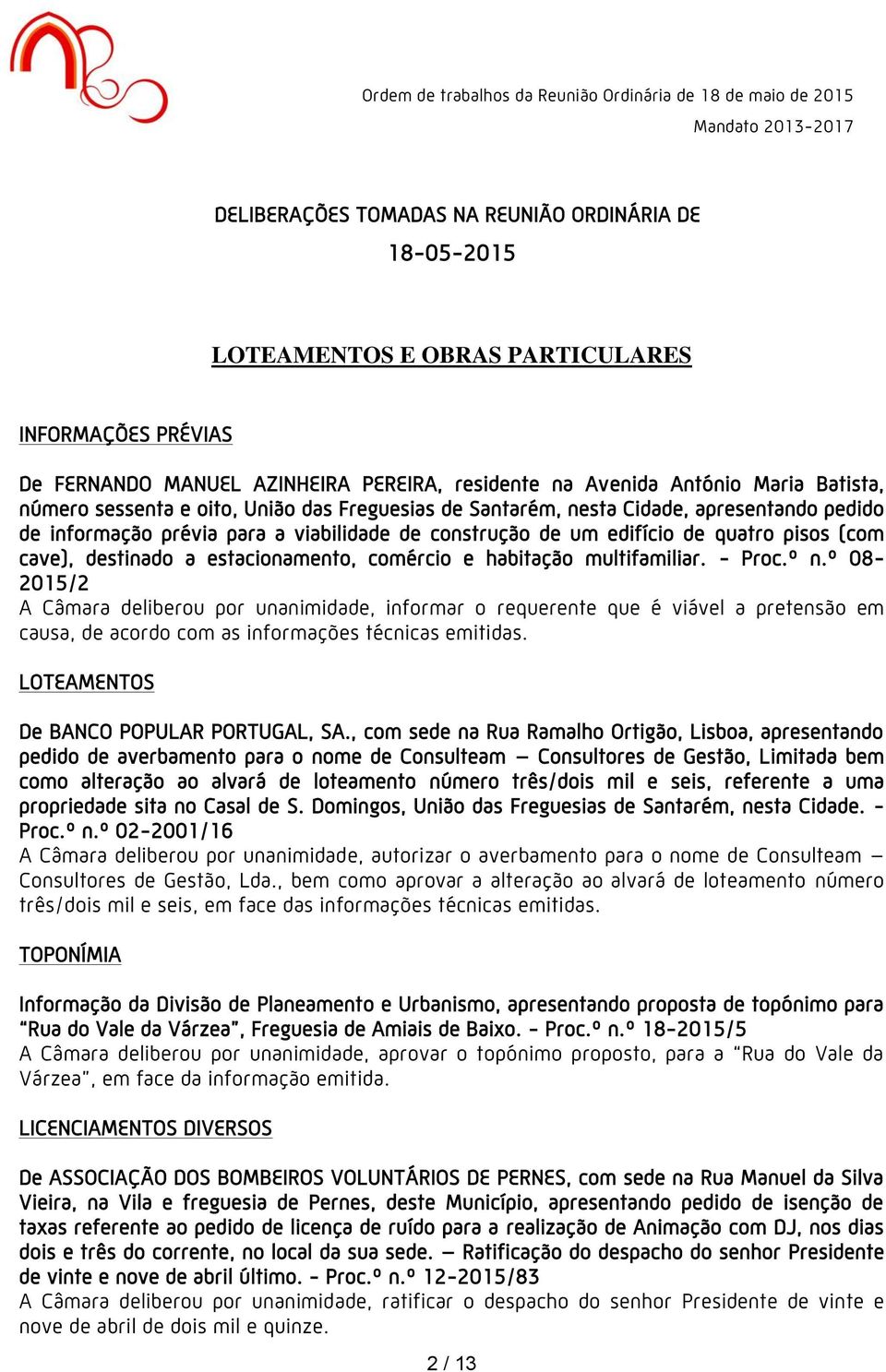 estacionamento, comércio e habitação multifamiliar. - Proc.º n.