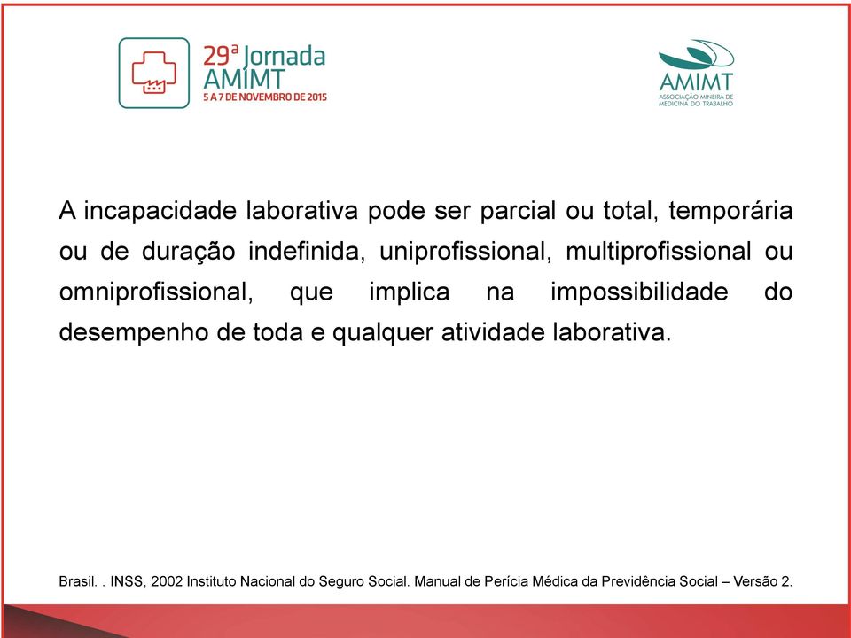 impossibilidade do desempenho de toda e qualquer atividade laborativa. Brasil.