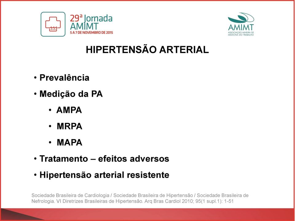 Cardiologia / Sociedade Brasileira de Hipertensão / Sociedade Brasileira de