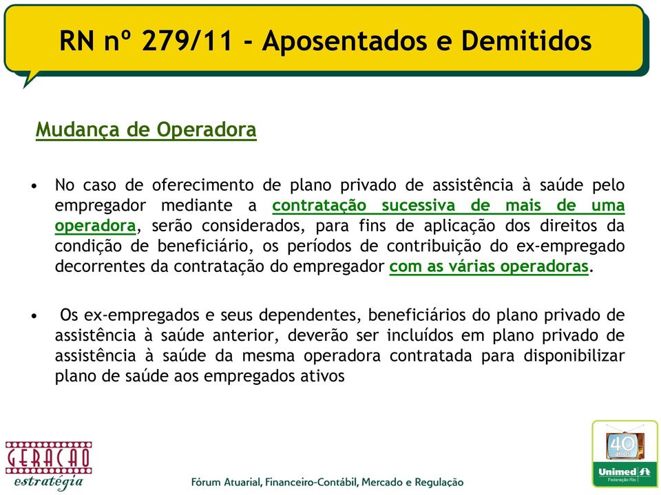 da contratação do empregador com as várias operadoras.