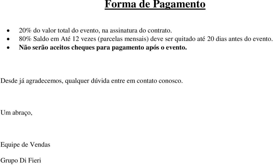 evento. Não serão aceitos cheques para pagamento após o evento.