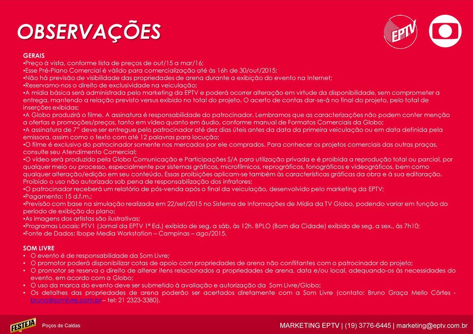 alteração em virtude da disponibilidade, sem comprometer a entrega, mantendo a relação previsto versus exibido no total do projeto.