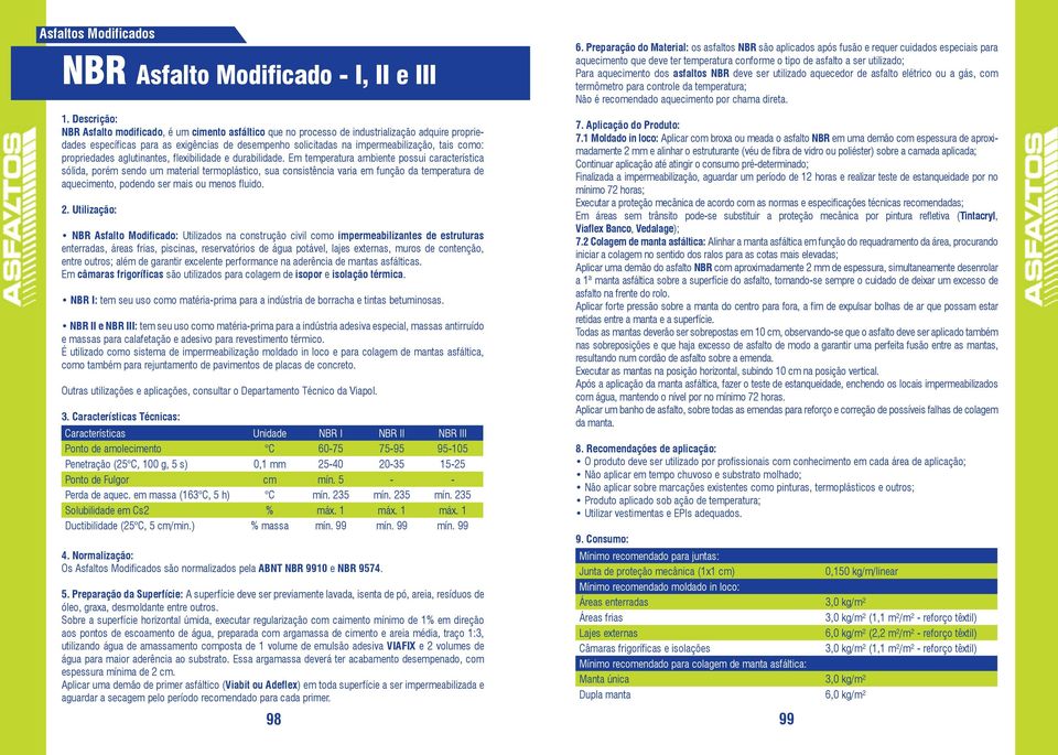 como: propriedades aglutinantes, flexibilidade e durabilidade.