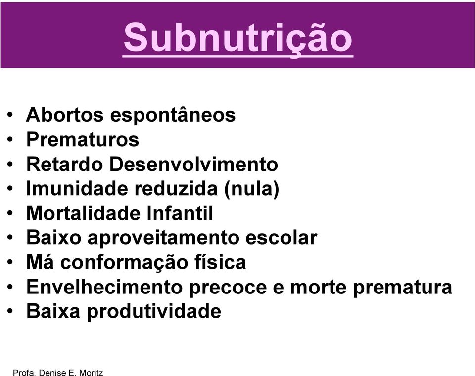 Infantil Baixo aproveitamento escolar Má conformação