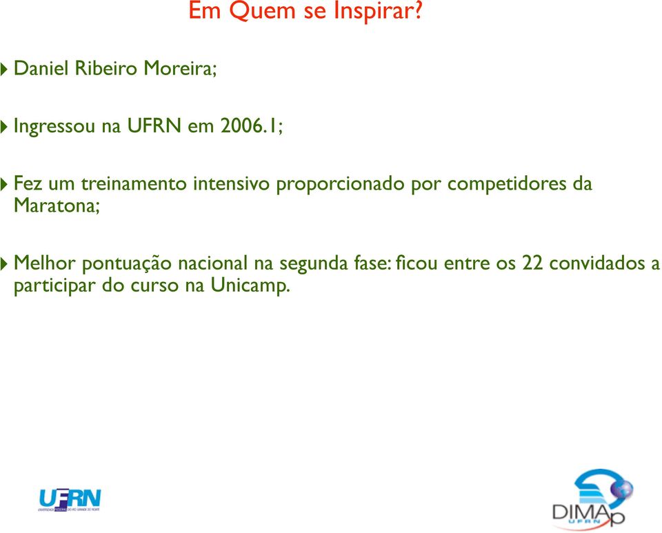 Fez um treinamento intensivo proporcionado por competidores da