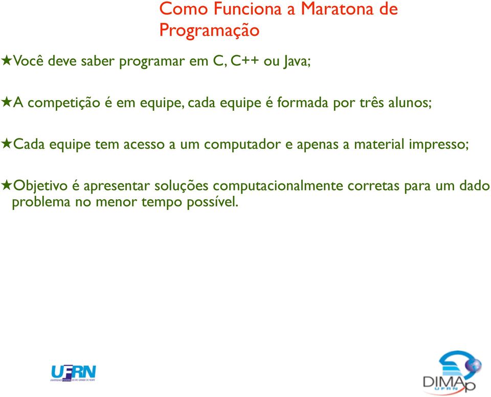 equipe tem acesso a um computador e apenas a material impresso; Objetivo é