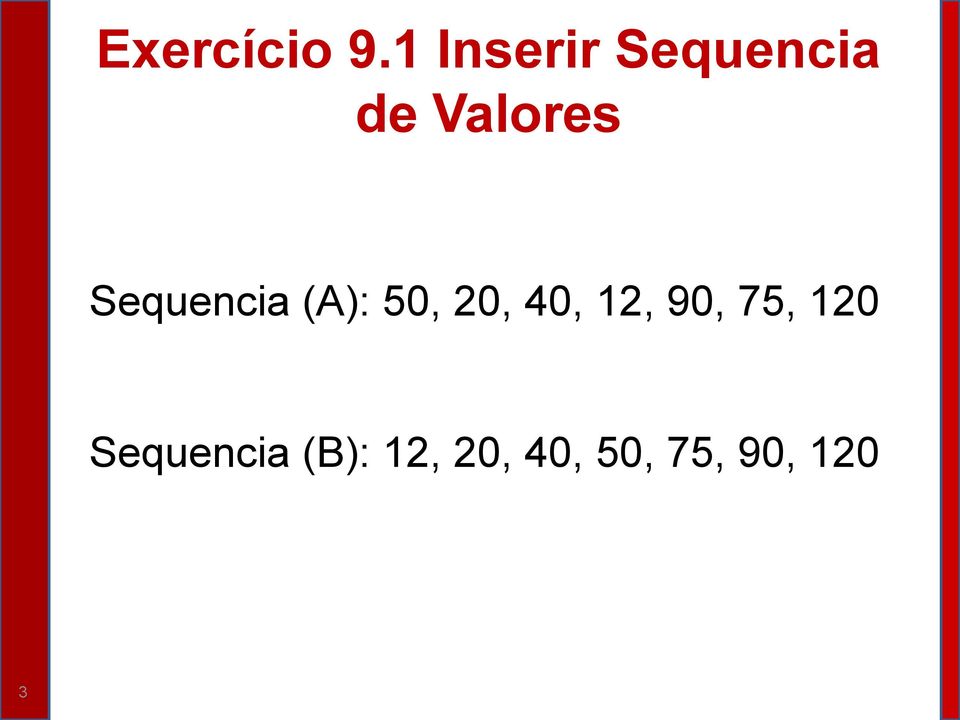 Sequencia (A): 50, 20, 40, 12,