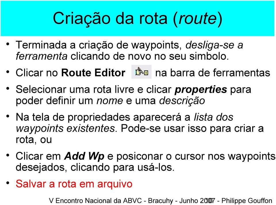 Na tela de propriedades aparecerá a lista dos waypoints existentes.