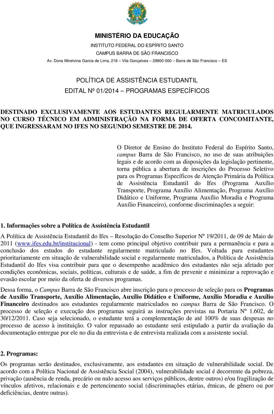 ESTUDANTES REGULARMENTE MATRICULADOS NO CURSO TÉCNICO EM ADMINISTRAÇÃO NA FORMA DE OFERTA CONCOMITANTE, QUE INGRESSARAM NO IFES NO SEGUNDO SEMESTRE DE 2014.