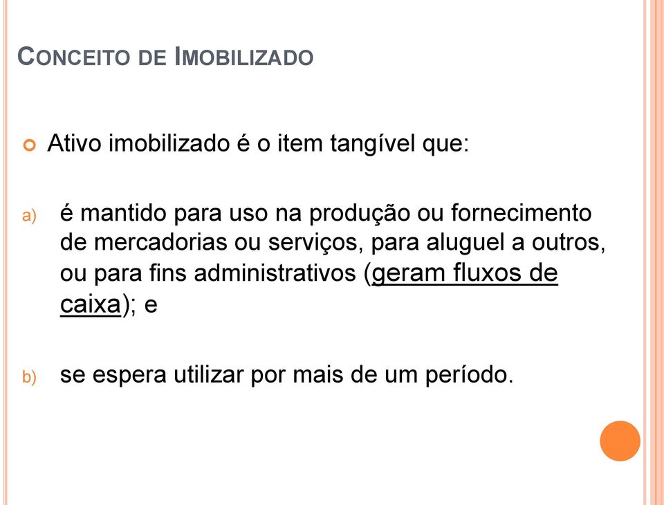 ou serviços, para aluguel a outros, ou para fins administrativos