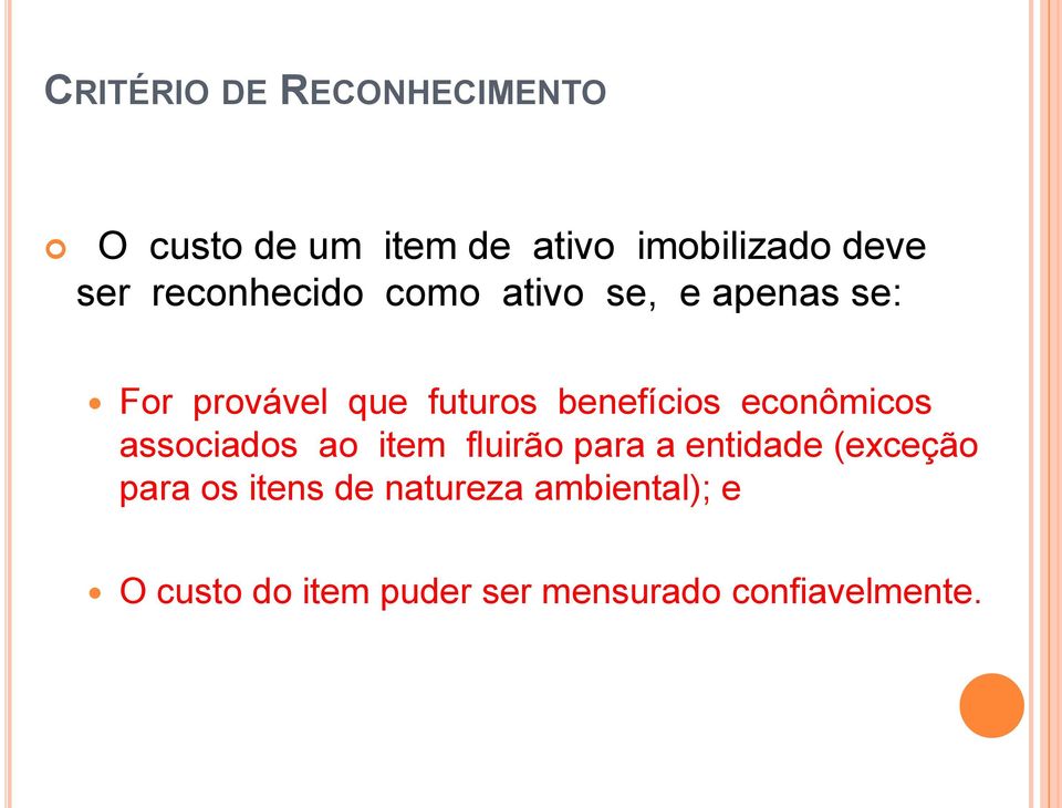 econômicos associados ao item fluirão para a entidade (exceção para os itens