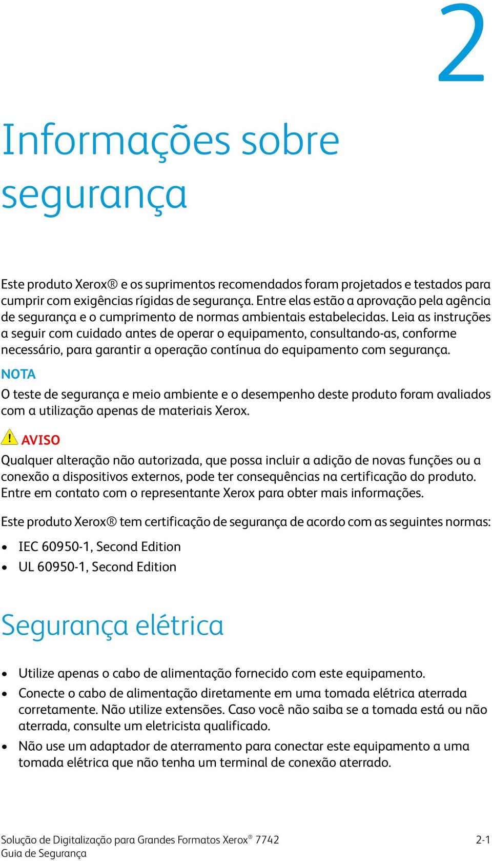 Leia as instruções a seguir com cuidado antes de operar o equipamento, consultando-as, conforme necessário, para garantir a operação contínua do equipamento com segurança.