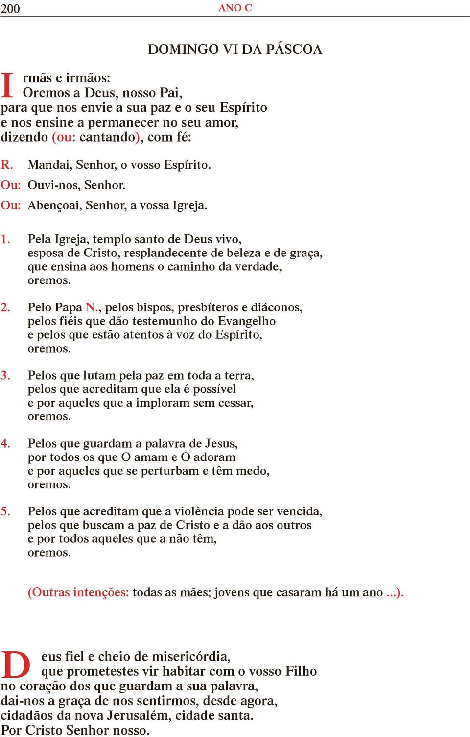 Pela Igreja, templo santo de Deus vivo, esposa de Cristo, resplandecente de beleza e de graça, que ensina aos homens o caminho da verdade, 2. Pelo Papa N.