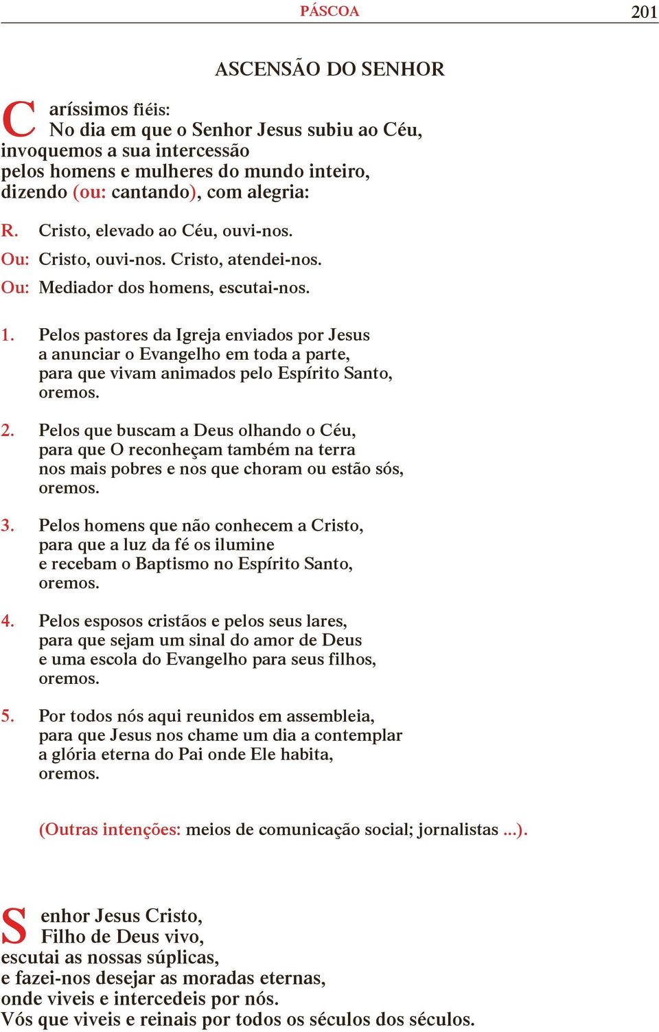 Pelos pastores da Igreja enviados por Jesus a anunciar o Evangelho em toda a parte, para que vivam animados pelo Espírito Santo, 2.