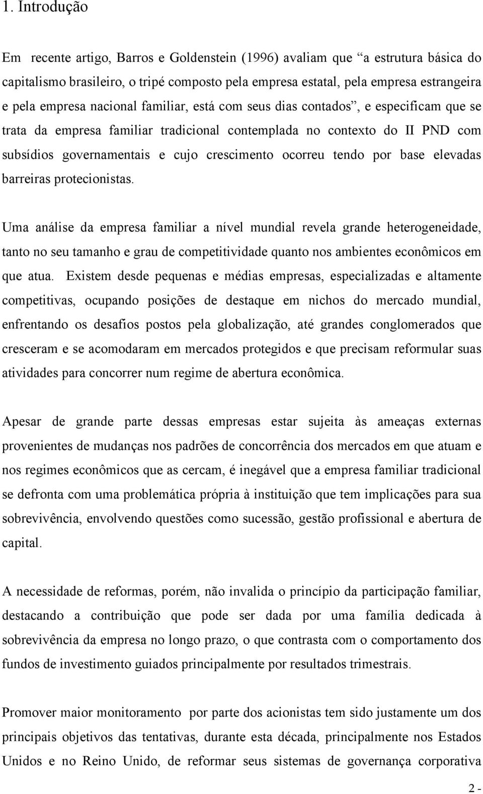 tendo por base elevadas barreiras protecionistas.