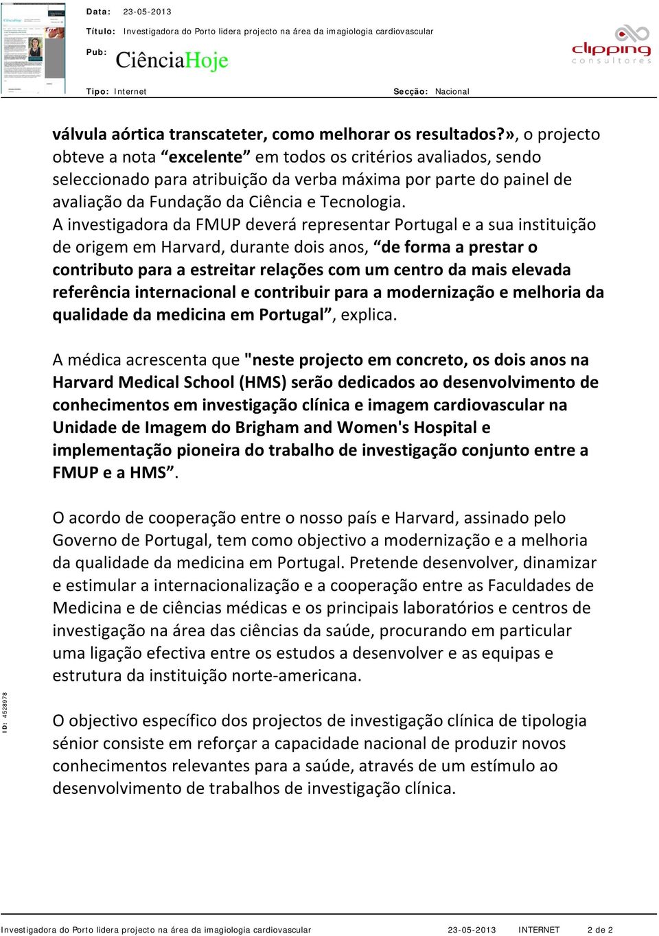 A investigadora da FMUP deverá representar Portugal e a sua instituição de origem em Harvard, durante dois anos, de forma a prestar o contributo para a estreitar relações com um centro da mais