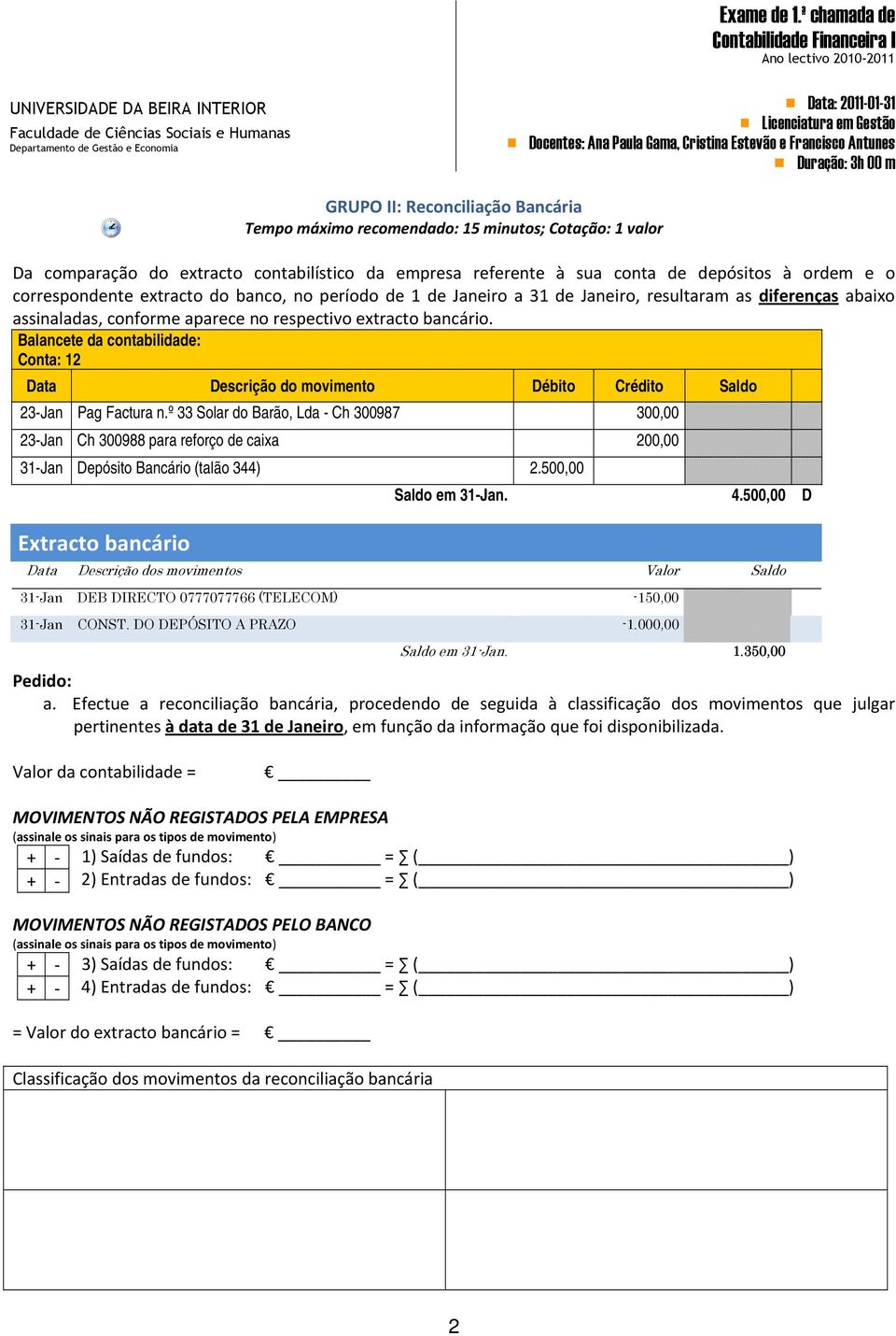 Balancete da contabilidade: Conta: 12 Data Descrição do movimento Débito Crédito Saldo 23-Jan Pag Factura n.